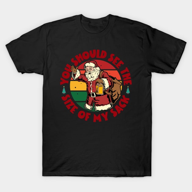 You Should See The Size Of My Sack Funny Santa Christmas T-Shirt by Jas-Kei Designs